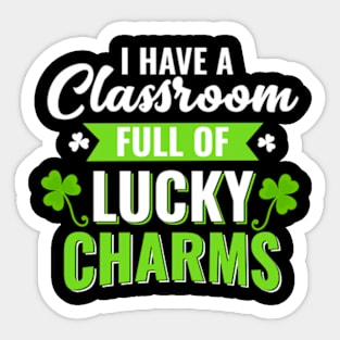 I have a classroom full of lucky charms Sticker